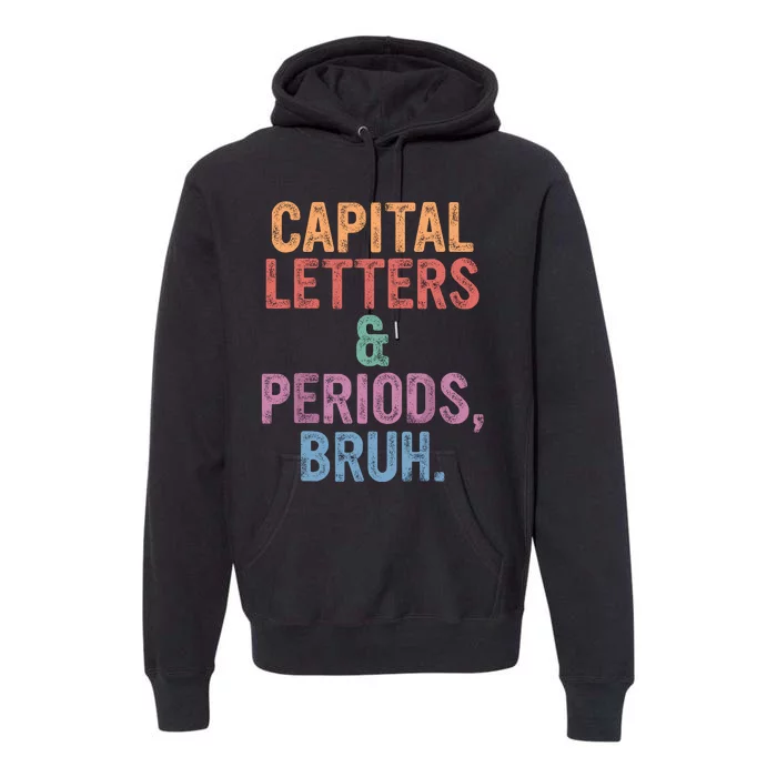 Capital Letters And Periods Bruh English Teacher Bruh Premium Hoodie