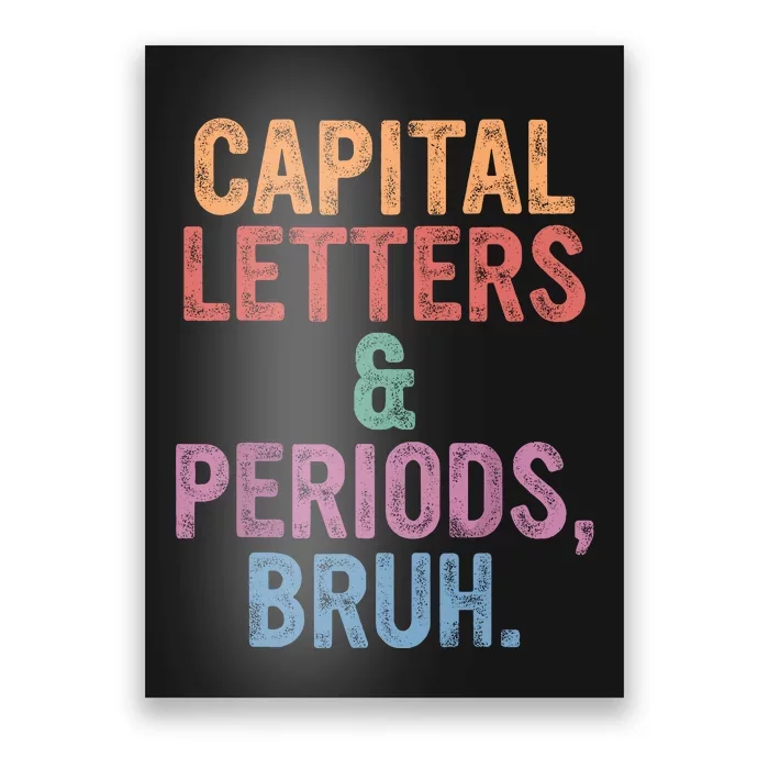 Capital Letters And Periods Bruh English Teacher Bruh Poster