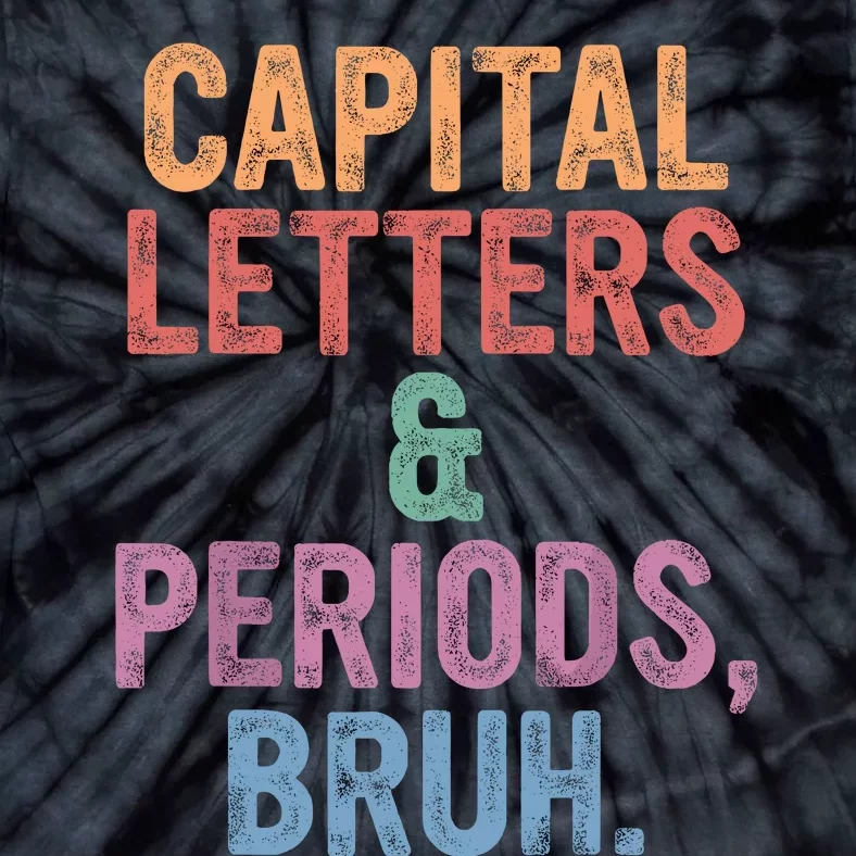 Capital Letters And Periods Bruh English Teacher Bruh Tie-Dye T-Shirt