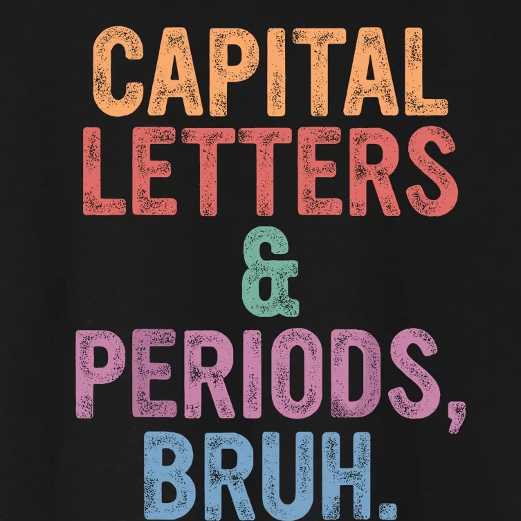 Capital Letters And Periods Bruh English Teacher Bruh Women's Crop Top Tee