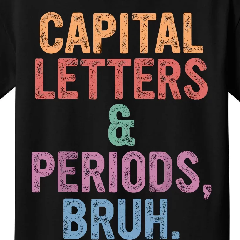 Capital Letters And Periods Bruh English Teacher Bruh Kids T-Shirt