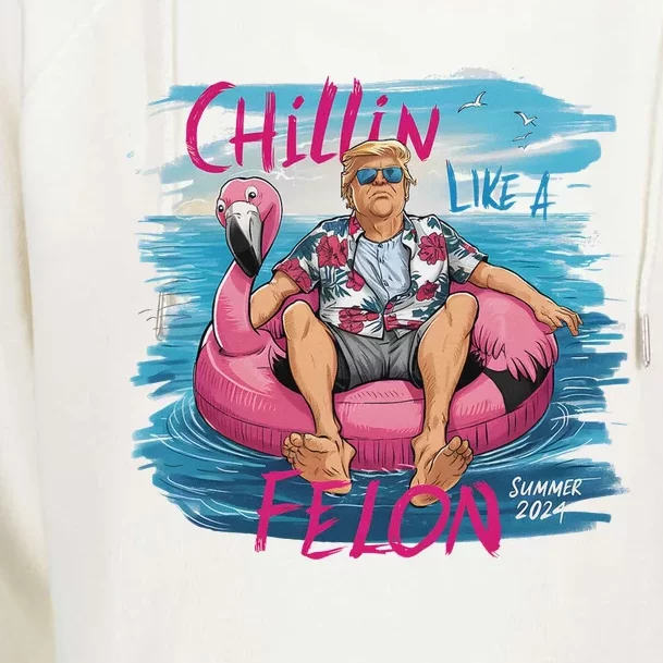 Chillin Like A Felon Trump 2024 Summer Humor Womens Funnel Neck Pullover Hood