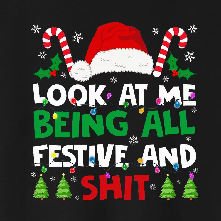 Christmas Look At Me Being All Festive And Shits Humorous Women's Crop Top Tee