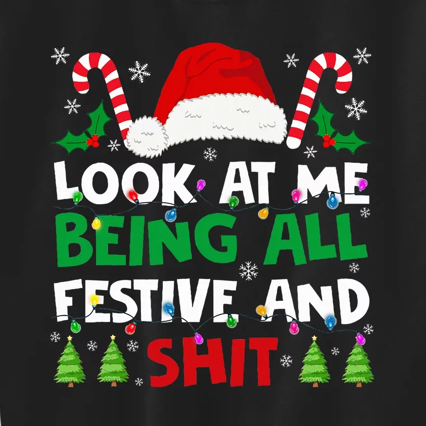 Christmas Look At Me Being All Festive And Shits Humorous Kids Sweatshirt