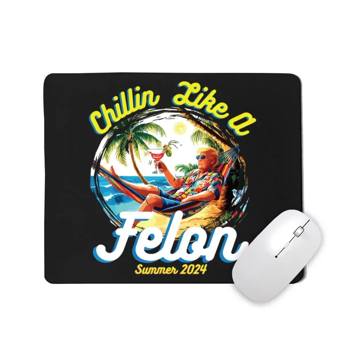 Chillin Like A Felon Summer 2024 Mousepad