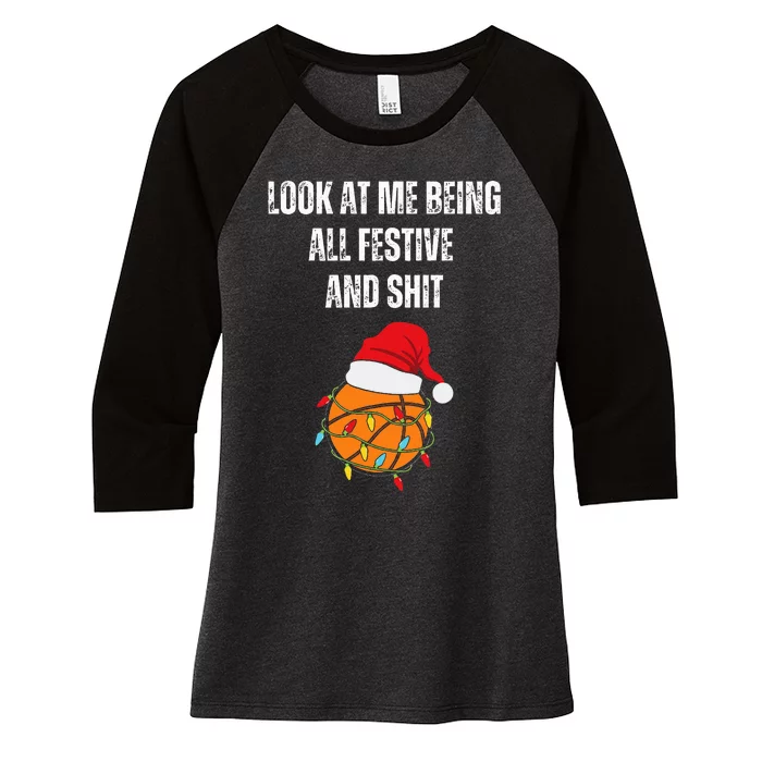 Christmas Look At Me Being All Festive And Shit Basketball Women's Tri-Blend 3/4-Sleeve Raglan Shirt