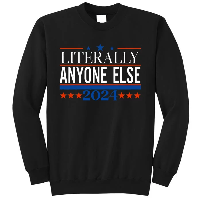 Classic Literally Anyone Else 2024 Trump Felon President Sweatshirt