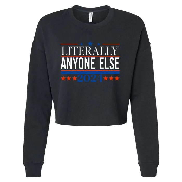 Classic Literally Anyone Else 2024 Trump Felon President Cropped Pullover Crew