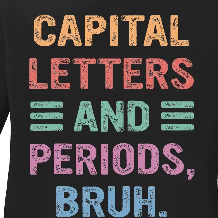 Capital Letters And Periods Bruh Bruh Teacher Ladies Long Sleeve Shirt