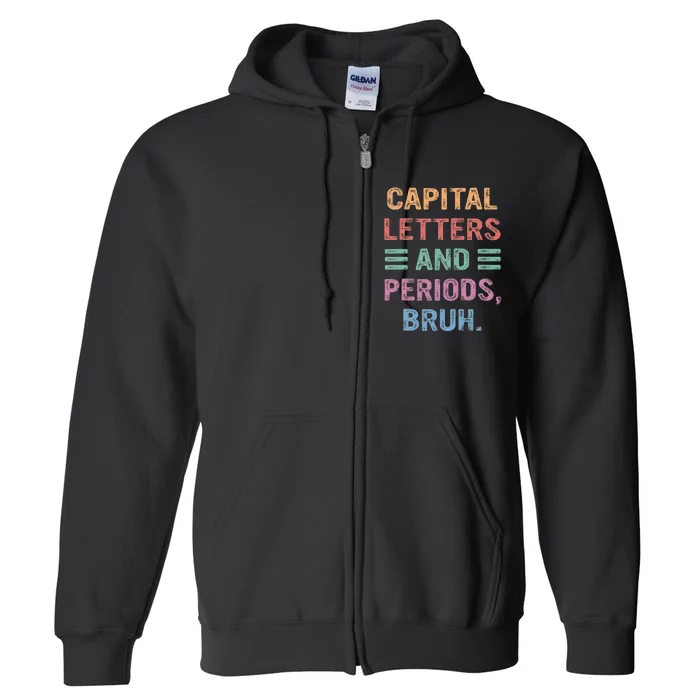 Capital Letters And Periods Bruh Bruh Teacher Full Zip Hoodie