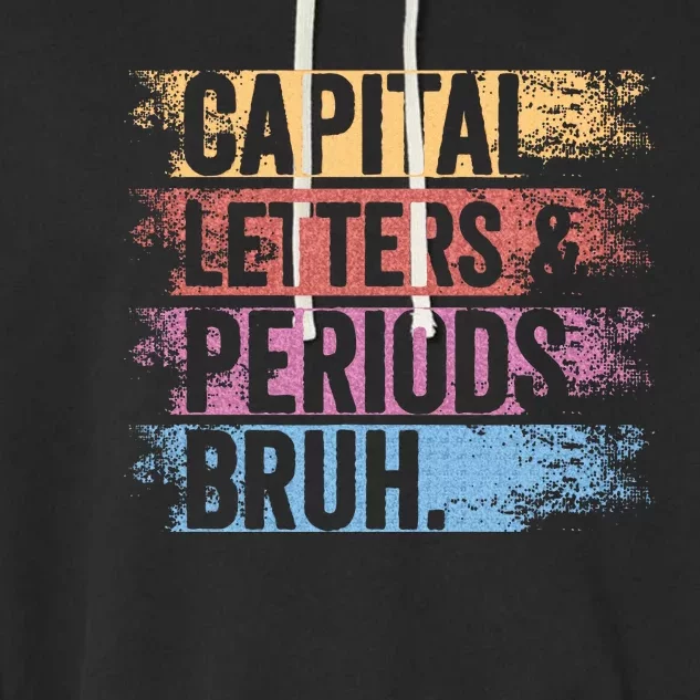 capital letters and periods bruh bruh teacher distressed Garment-Dyed Fleece Hoodie