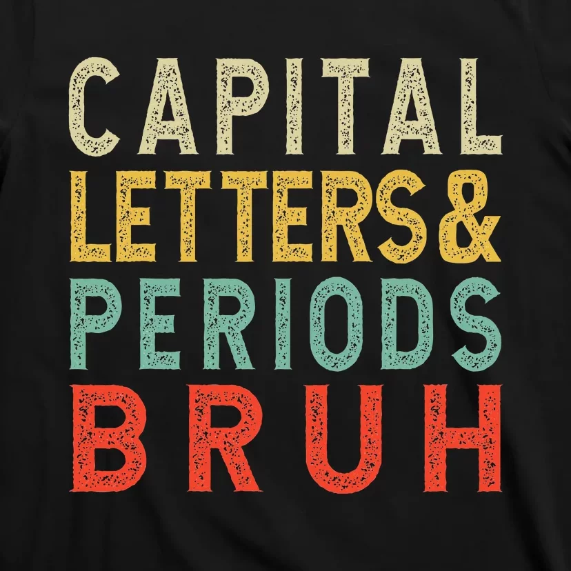 Capital Letters And Periods Bruh ELA Teacher Funny Grammar T-Shirt