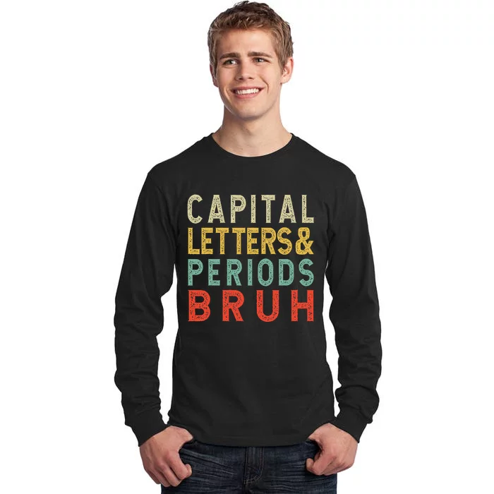 Capital Letters And Periods Bruh ELA Teacher Funny Grammar Tall Long Sleeve T-Shirt