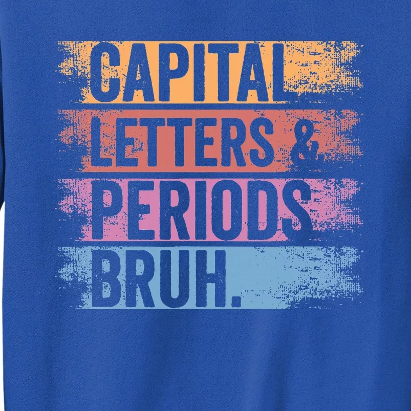 Capital Letters and Periods Bruh Bruh Teacher Distressed Tall Sweatshirt