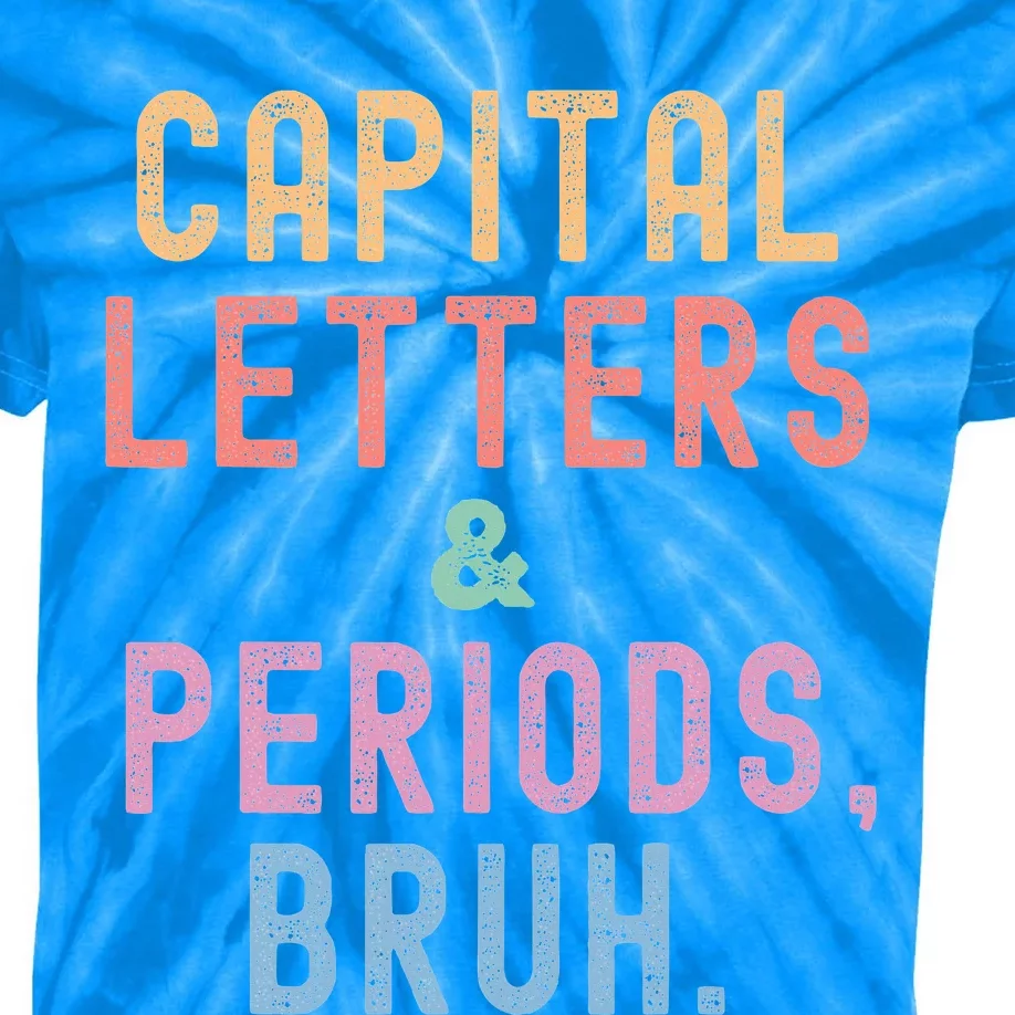 Capital Letters And Periods Bruh ELA Teacher Funny Kids Tie-Dye T-Shirt