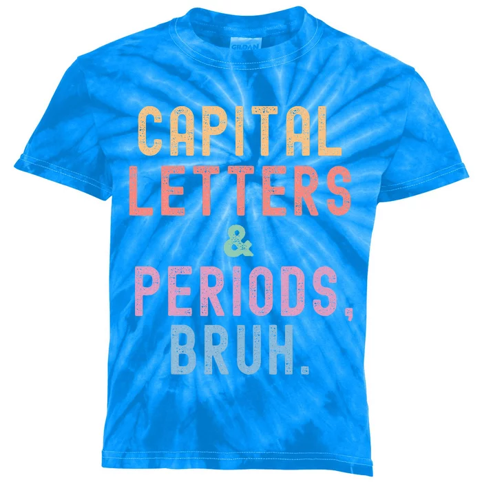 Capital Letters And Periods Bruh ELA Teacher Funny Kids Tie-Dye T-Shirt