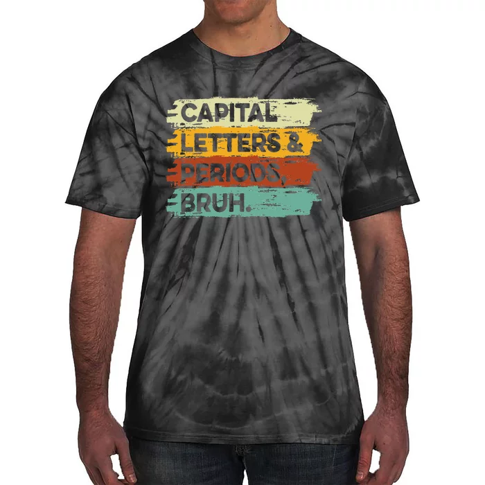 Capital Letters and Periods Bruh Bruh Teacher Tie-Dye T-Shirt