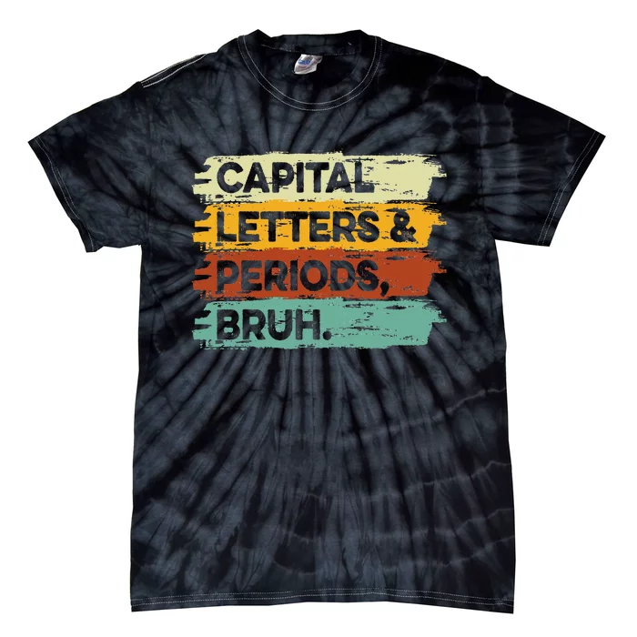 Capital Letters and Periods Bruh Bruh Teacher Tie-Dye T-Shirt