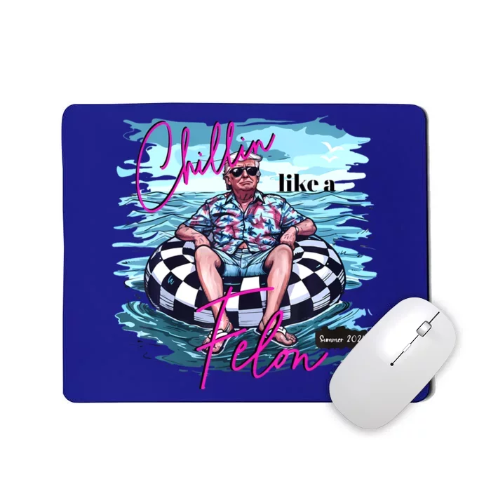 Chillin Like A Felon Trump For President 2024 Great Gift Mousepad