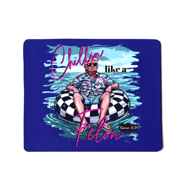 Chillin Like A Felon Trump For President 2024 Great Gift Mousepad