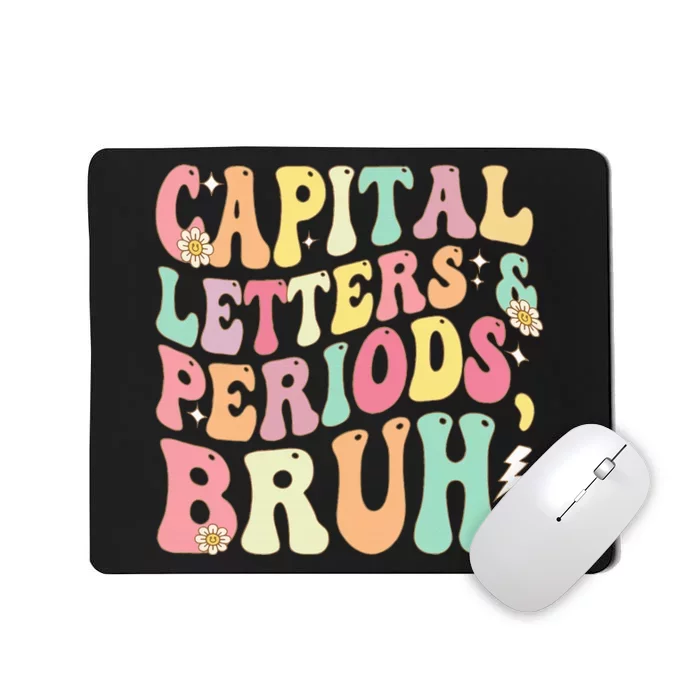 Capital Letters and Periods Bruh Funny Groovy Bruh Teacher Mousepad