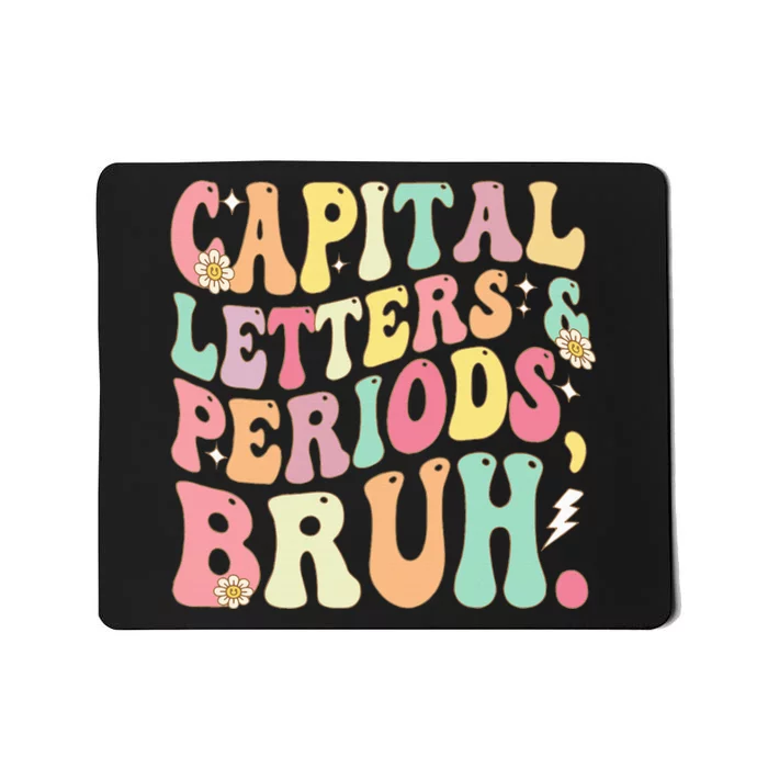 Capital Letters and Periods Bruh Funny Groovy Bruh Teacher Mousepad