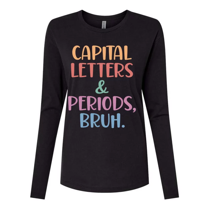 Capital Letters And Periods Bruh Bruh Teacher Womens Cotton Relaxed Long Sleeve T-Shirt