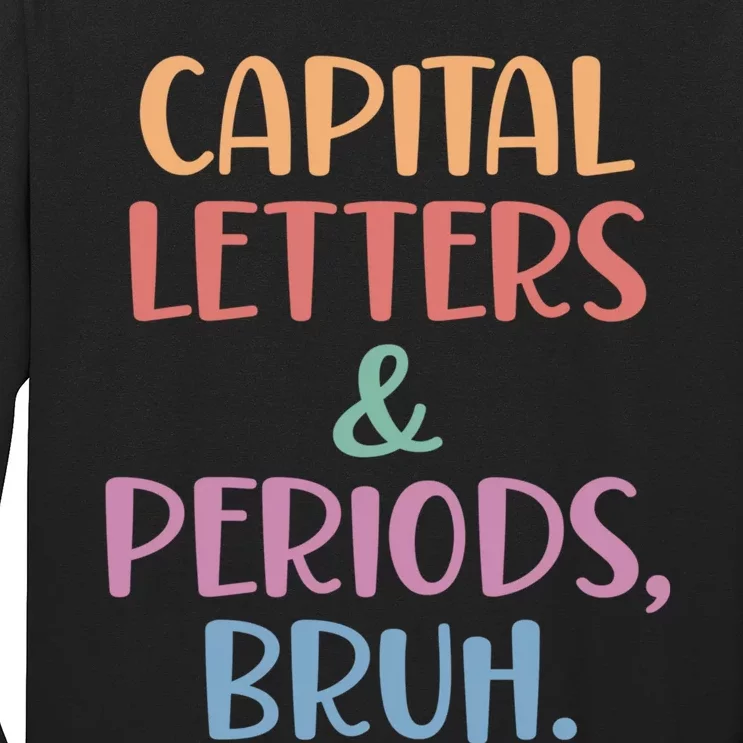 Capital Letters And Periods Bruh Bruh Teacher Long Sleeve Shirt