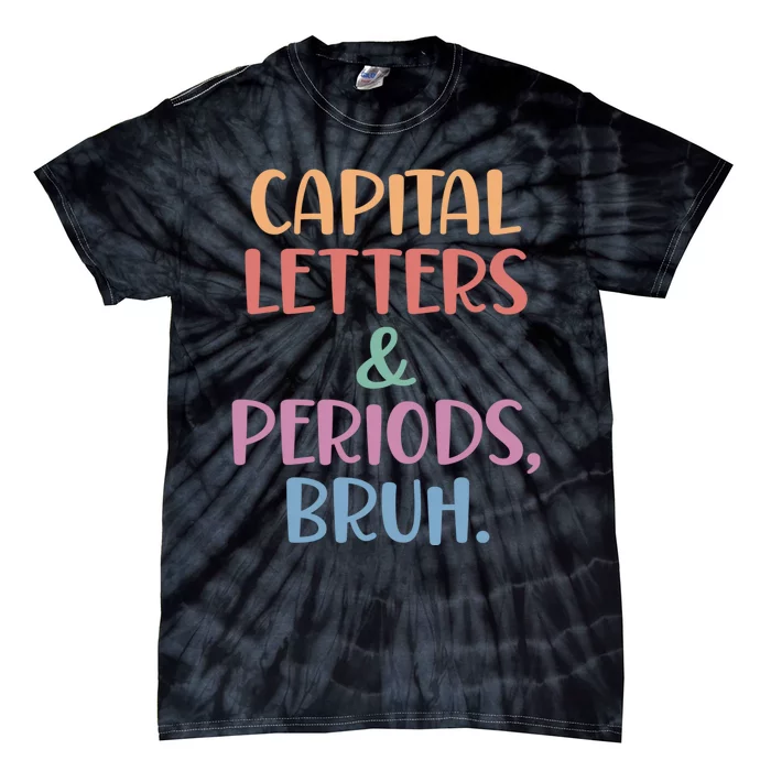 Capital Letters And Periods Bruh Bruh Teacher Tie-Dye T-Shirt