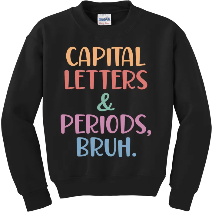 Capital Letters And Periods Bruh Bruh Teacher Kids Sweatshirt