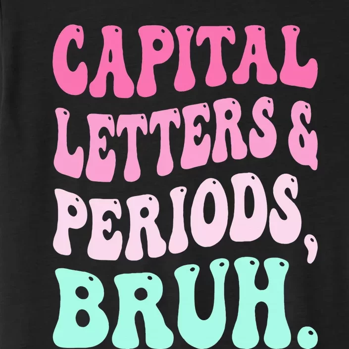 Capital Letters And Periods Bruh Teacher ChromaSoft Performance T-Shirt