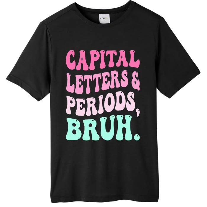 Capital Letters And Periods Bruh Teacher ChromaSoft Performance T-Shirt