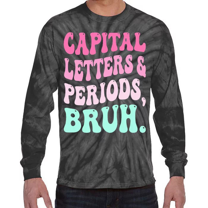 Capital Letters And Periods Bruh Teacher Tie-Dye Long Sleeve Shirt