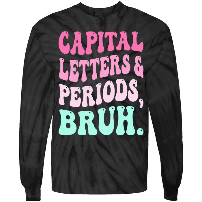 Capital Letters And Periods Bruh Teacher Tie-Dye Long Sleeve Shirt