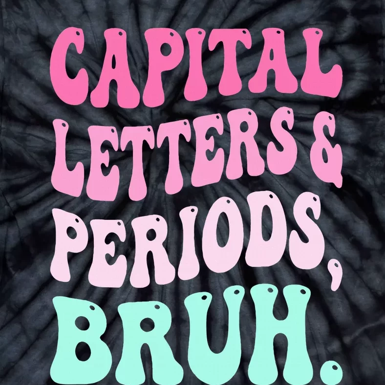 Capital Letters And Periods Bruh Teacher Tie-Dye T-Shirt