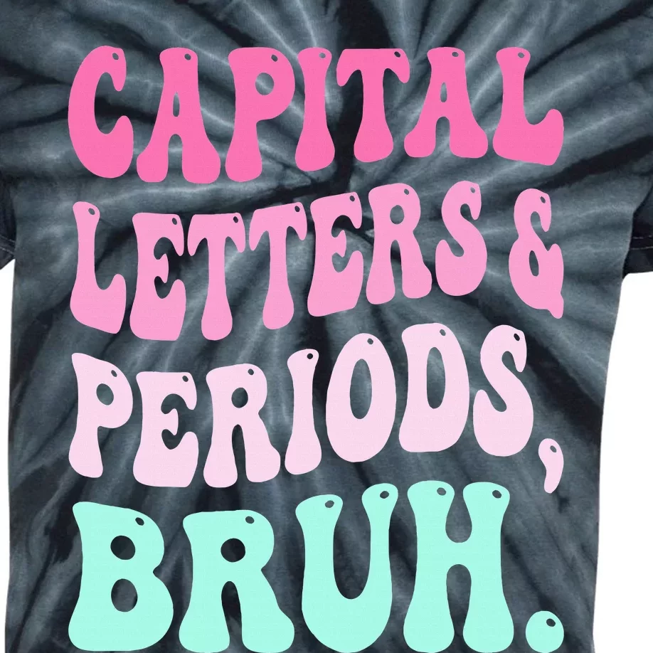 Capital Letters And Periods Bruh Teacher Kids Tie-Dye T-Shirt