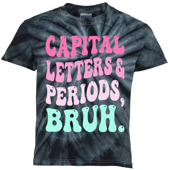 Capital Letters And Periods Bruh Teacher Kids Tie-Dye T-Shirt