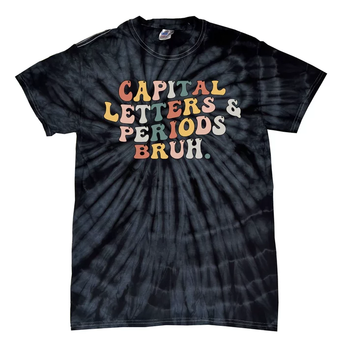 Capital Letters And Periods Bruh Funny Teacher Tie-Dye T-Shirt