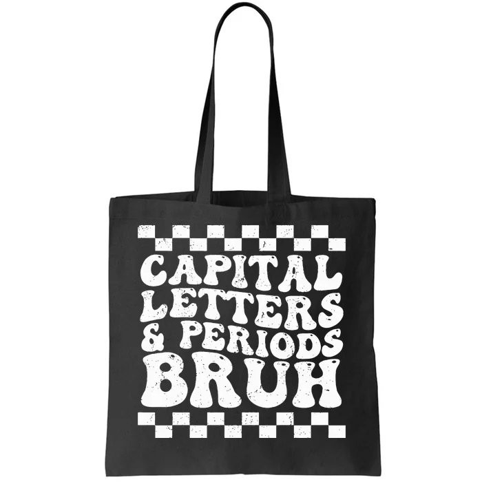 Capital Letters and Periods Bruh Funny Teacher Tote Bag