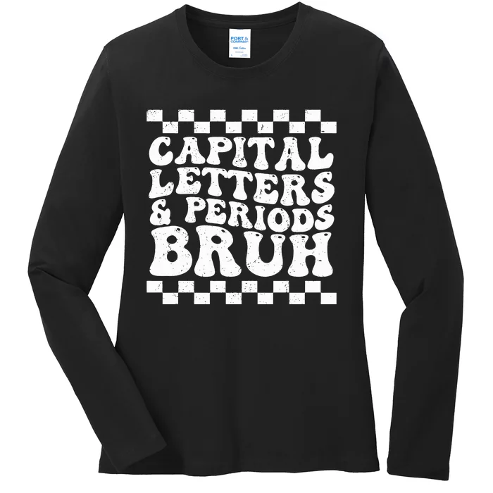 Capital Letters and Periods Bruh Funny Teacher Ladies Long Sleeve Shirt