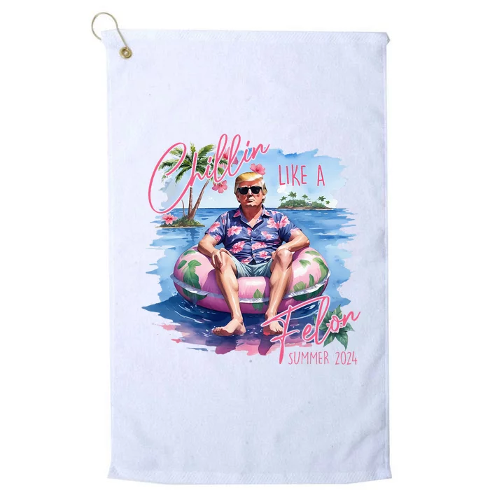 Chillin Like A Felon Funny Trump For President Summer 2024 Platinum Collection Golf Towel