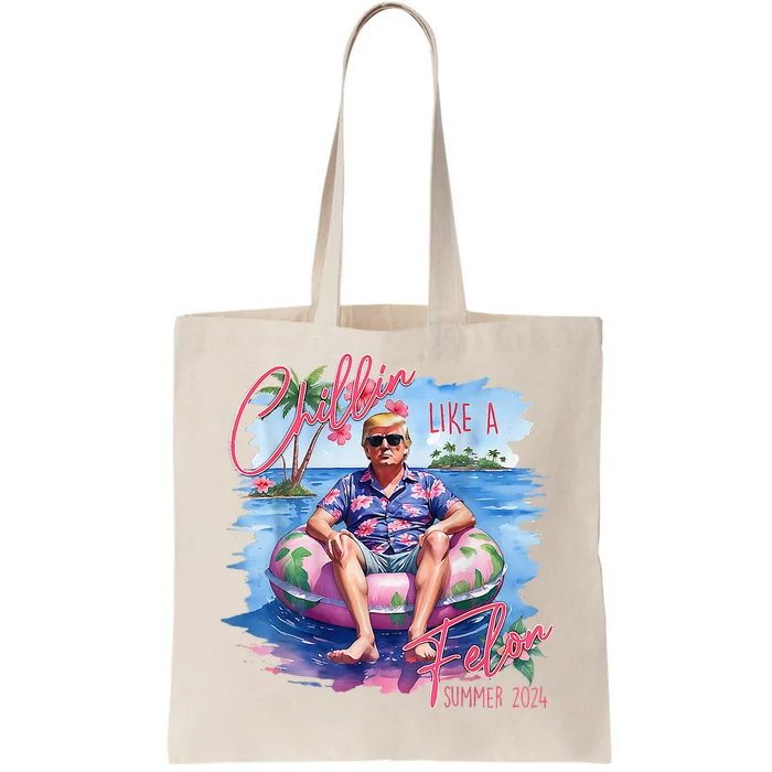 Chillin Like A Felon Funny Trump Summer 2024 Tote Bag