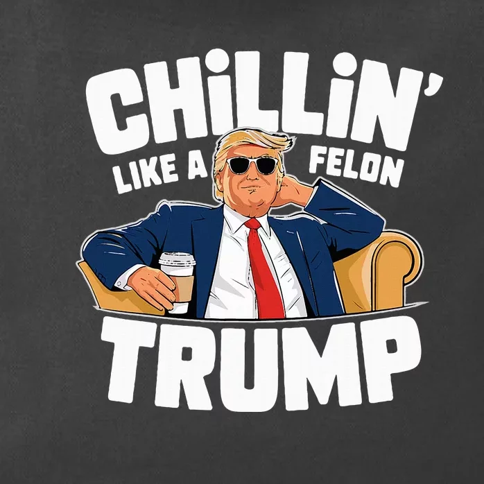 Chillin Like A Felon Trump Funny Political Election Zip Tote Bag