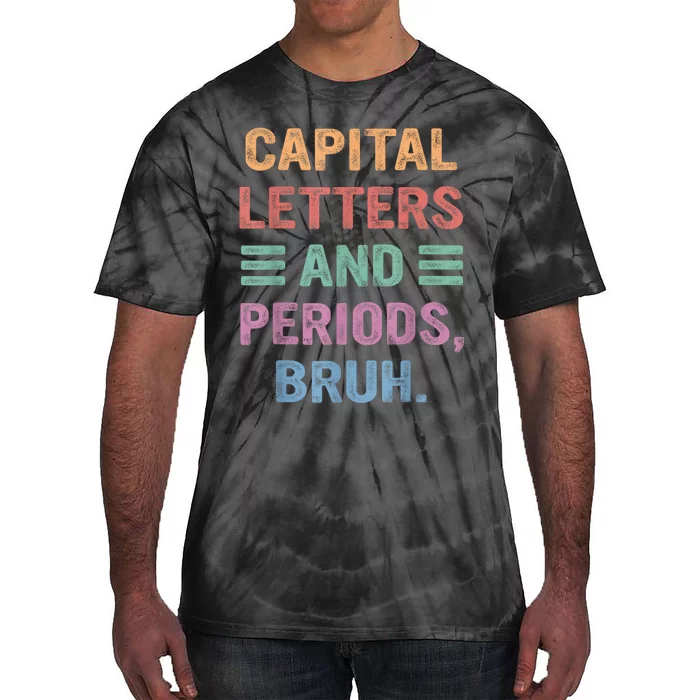 Capital Letters And Periods Bruh Bruh Teacher Tie-Dye T-Shirt