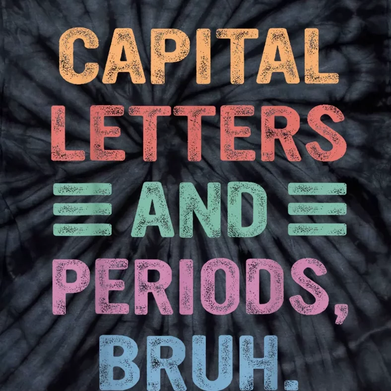 Capital Letters And Periods Bruh Bruh Teacher Tie-Dye T-Shirt