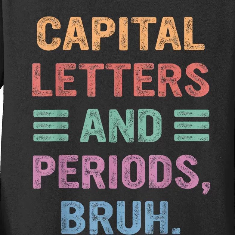 Capital Letters And Periods Bruh Bruh Teacher Kids Long Sleeve Shirt