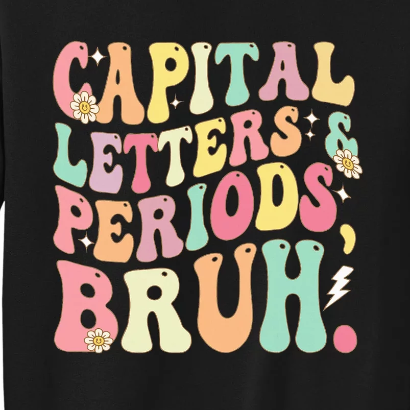 Capital Letters and Periods Bruh Funny Groovy Bruh Teacher Sweatshirt