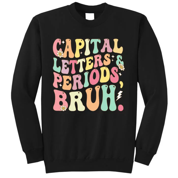 Capital Letters and Periods Bruh Funny Groovy Bruh Teacher Sweatshirt