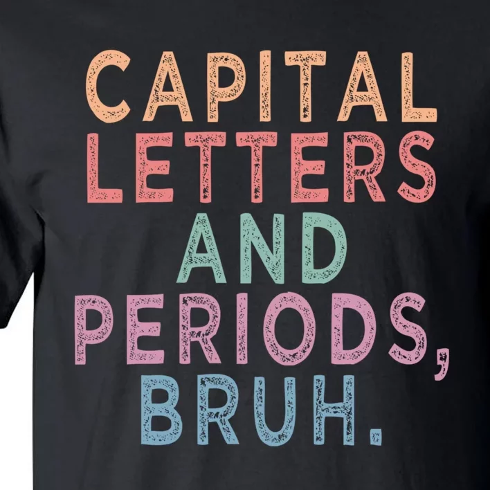 Capital Letters And Periods Bruh Funny English Teacher Tall T-Shirt