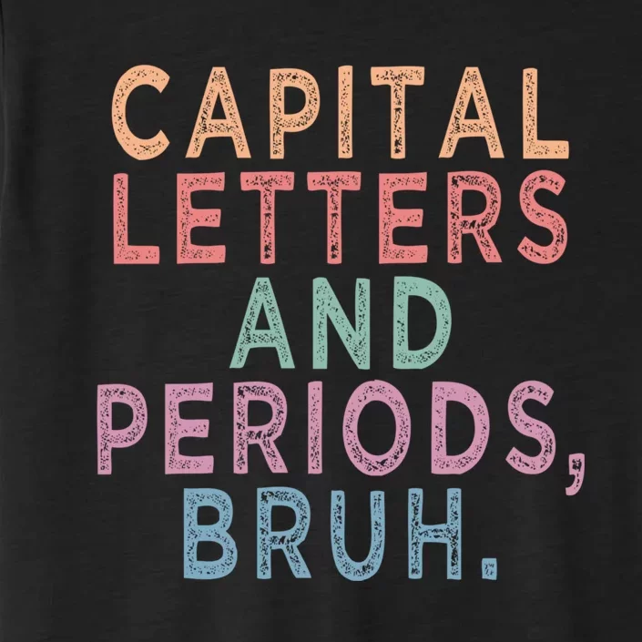 Capital Letters And Periods Bruh Funny English Teacher ChromaSoft Performance T-Shirt